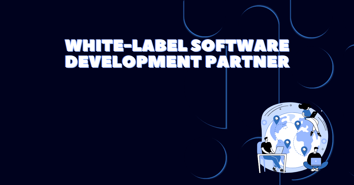 The Enterprise Playbook: Choosing a Reliable White-Label Software Development Partner in 2026